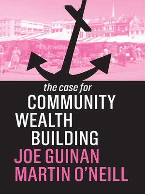 cover image of The Case for Community Wealth Building